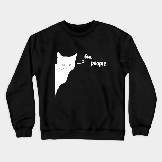 Ew People - Funny White Cat Crewneck Sweatshirt by applebubble